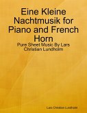 Eine Kleine Nachtmusik for Piano and French Horn - Pure Sheet Music By Lars Christian Lundholm (eBook, ePUB)