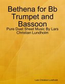 Bethena for Bb Trumpet and Bassoon - Pure Duet Sheet Music By Lars Christian Lundholm (eBook, ePUB)