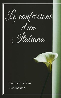 Le confessioni d'un Italiano (eBook, ePUB) - Nievo, Ippolito