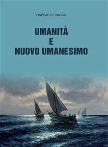 Umanità e Nuovo Umanesimo (eBook, ePUB) - Vacca, Raffaele