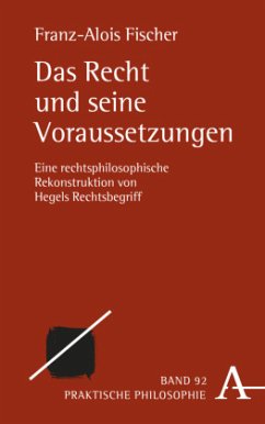 Das Recht und seine Voraussetzungen - Fischer, Franz-Alois