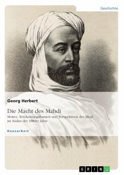 Die Macht des Mahdi. Motive, Erscheinungsformen und Perspektiven des Jihad im Sudan der 1880er Jahre - Herbert, Georg