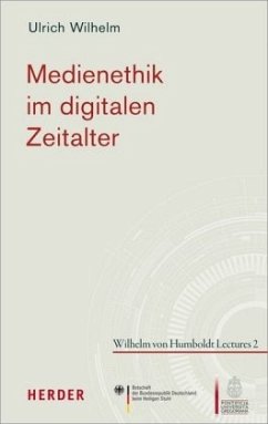Medienethik im digitalen Zeitalter - Wilhelm, Ulrich