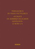 Thesaurus in vasis fictilibus - &quote;Schatz in zerbrechlichen Gefässen&quote; (2 Kor 4,7)