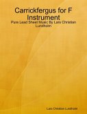 Carrickfergus for F Instrument - Pure Lead Sheet Music By Lars Christian Lundholm (eBook, ePUB)