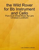the Wild Rover for Bb Instrument and Cello - Pure Duet Sheet Music By Lars Christian Lundholm (eBook, ePUB)