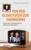 Von den Altarstufen zur Showbühne