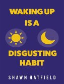 Waking Up Is a Disgusting Habit (eBook, ePUB)