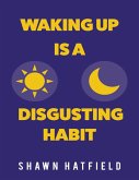 Waking Up Is a Disgusting Habit (eBook, ePUB)