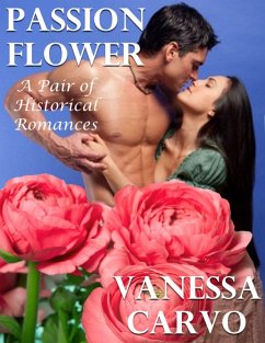 Cover Passion Flower: A Pair of Historical Romances (eBook, ePUB)