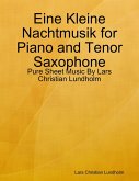 Eine Kleine Nachtmusik for Piano and Tenor Saxophone - Pure Sheet Music By Lars Christian Lundholm (eBook, ePUB)