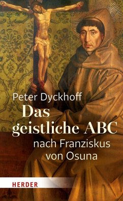 Das geistliche ABC nach Franziskus von Osuna - Dyckhoff, Peter