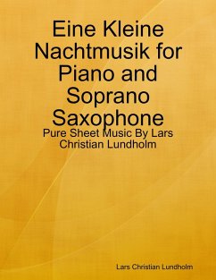 Cover Eine Kleine Nachtmusik for Piano and Soprano Saxophone - Pure Sheet Music By Lars Christian Lundholm (eBook, ePUB)