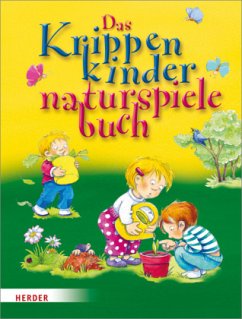 Das Krippenkindernaturspielebuch - Wilmes-Mielenhausen, Brigitte