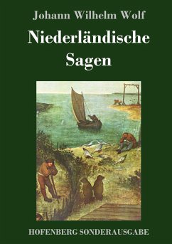 Niederländische Sagen - Wolf, Johann Wilhelm