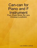 Can-can for Piano and F Instrument - Pure Sheet Music By Lars Christian Lundholm (eBook, ePUB)