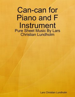 Can-can for Piano and F Instrument - Pure Sheet Music By Lars Christian Lundholm (eBook, ePUB) - Lundholm, Lars Christian