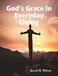 God's Grace In Everyday Living (eBook, ePUB) - Wilson, David M.
