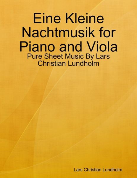 Eine Kleine Nachtmusik for Piano and Viola - Pure Sheet Music By Lars Christian Lundholm (eBook, ePUB)