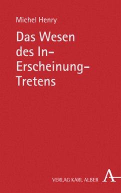 Das Wesen des In-Erscheinung-Tretens - Henry, Michel