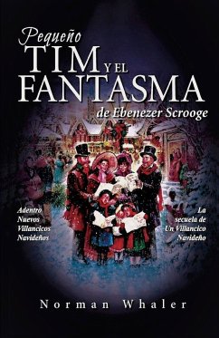 Pequeño Tim y el Fantasma de Ebenezer Scrooge: La secuela de Un Villancico Navideño - Whaler, Norman