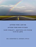 After the Abuse, After the Recovery, Now What?... Moving On With Your Life (eBook, ePUB)