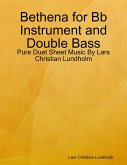 Bethena for Bb Instrument and Double Bass - Pure Duet Sheet Music By Lars Christian Lundholm (eBook, ePUB)