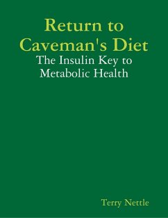 Return to Caveman's Diet: The Insulin Key to Metabolic Health (eBook, ePUB) - Nettle, Terry