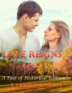 Love Reigns: A Pair of Historical Romances (eBook, ePUB) - Carvo, Vanessa