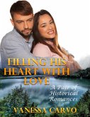 Filling His Heart With Love: A Pair of Historical Romances (eBook, ePUB)