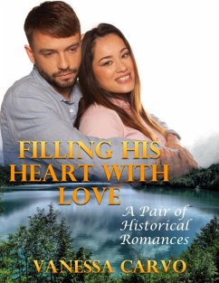 Filling His Heart With Love: A Pair of Historical Romances (eBook, ePUB) - Carvo, Vanessa