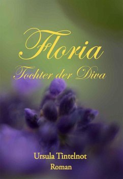 Floria Tochter der Diva (eBook, ePUB) - Tintelnot, Ursula