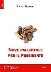 Nove pallottole per il Presidente (eBook, ePUB) - Federici, Paolo