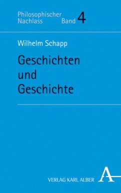 Geschichten und Geschichte - Schapp, Wilhelm
