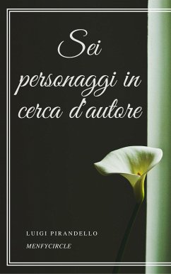 Sei personaggi in cerca d'autore (eBook, ePUB) - Pirandello, Luigi