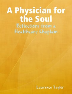 A Physician for the Soul: Reflections from a Healthcare Chaplain (eBook, ePUB) - Taylor, M. Div.