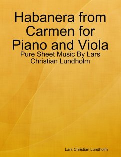 Habanera from Carmen for Piano and Viola - Pure Sheet Music By Lars Christian Lundholm (eBook, ePUB) Cover Habanera from Carmen for Piano and Viola - Pure Sheet Music By Lars Christian Lundholm (eBook, ePUB)