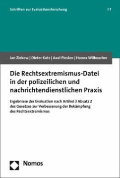 Die Rechtsextremismus-Datei in der polizeilichen und nachrichtendienstlichen Praxis - Ziekow, Jan;Katz, Dieter;Piesker, Axel