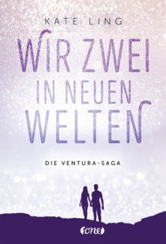Wir zwei in neuen Welten / Ventura-Saga Bd.2 - Ling, Kate