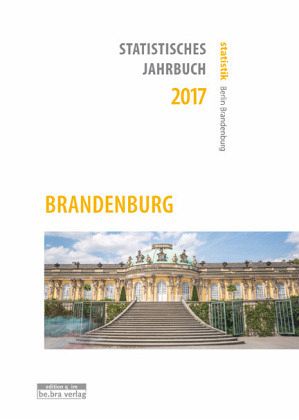 Statistisches Jahrbuch Brandenburg 2017 Statistisches Jahrbuch Brandenburg 2017