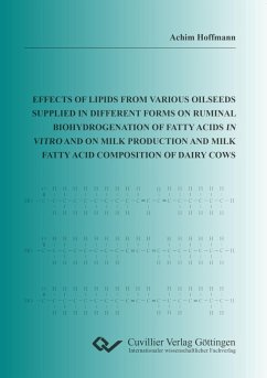 Effects of lipids from various oilseeds supplied in different forms on ruminal biohydrogenation of fatty acids in vitro and on milk production and milk fatty acid composition of dairy cows - Hoffmann, Achim