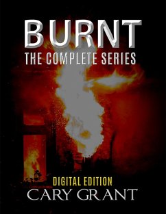 Burnt - The Complete Series (eBook, ePUB) - Grant, Cary
