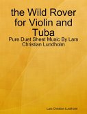 the Wild Rover for Violin and Tuba - Pure Duet Sheet Music By Lars Christian Lundholm (eBook, ePUB)