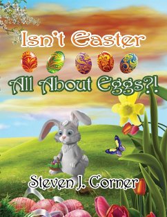 Isn't Easter All About Eggs?! (eBook, ePUB) - Corner, Steven J.