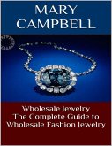 Wholesale Jewelry: The Complete Guide to Wholesale Fashion Jewelry (eBook, ePUB)