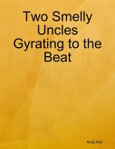 Two Smelly Uncles Gyrating to the Beat (eBook, ePUB)