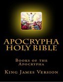 Apocrypha Holy Bible, Books of the Apocrypha: King James Version (eBook, ePUB)
