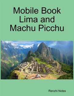Mobile Book Lima and Machu Picchu (eBook, ePUB) - Notes, Renzhi