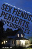 Sex Fiends, Perverts, and Pedophiles (eBook, ePUB)
