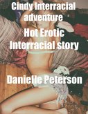 Cindy Interracial Adventure Hot Erotic Interracial Story (eBook, ePUB)